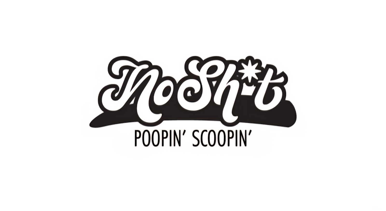 No Sh*t Poopin' Scoopin'